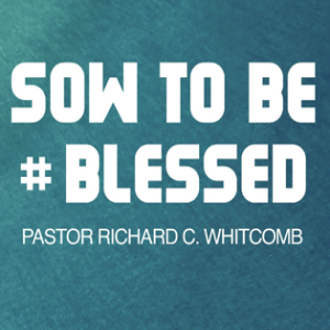 SOW TO BE #BLESSED | Pastor Whitcomb