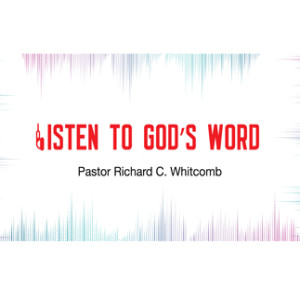 LISTEN TO GOD'S WORD | Pastor Whitcomb