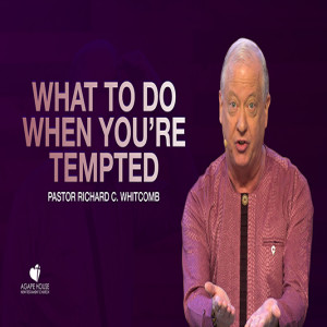 What To Do When You're Tempted | Pastor Whitcomb