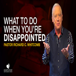 What To Do When You're Disappointed | Pastor Whitcomb