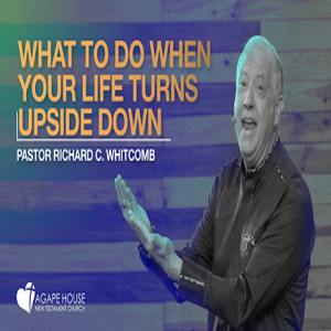 What To Do When Your Life Turns Upside Down | Pastor Whitcomb