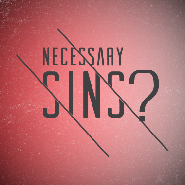 Necessary Sins? - 