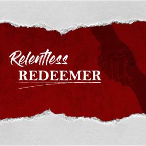 Relentless Redeemer - 