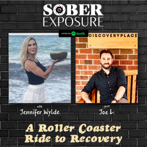 Ep.17 - A Roller Coaster of Recovery with Joe L.