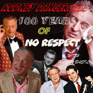 RODNEY DANGERFIELD: 100 YEARS OF NO RESPECT