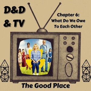 The Good Place - Chapter 6: What Do We Owe To Each Other