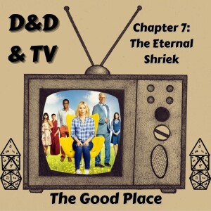The Good Place - Chapter 7: The Eternal Shriek