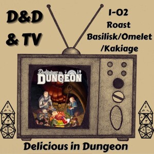 Delicious in Dungeon - 1-02 "Roast Basilisk/Omelet/Kakiage"