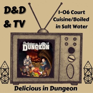 Delicious in Dungeon - 1-06 "Court Cuisine/Boiled in Salt Water"