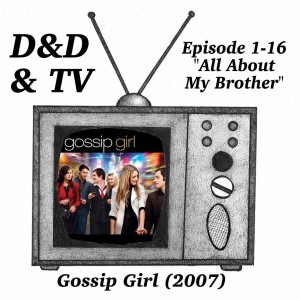 Gossip Girl (2007) - 1-16 ”All About My Brother”