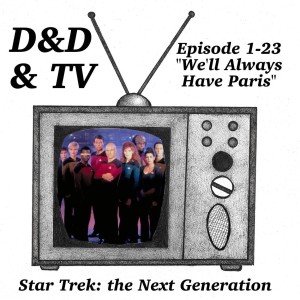 Star Trek: TNG - 1-23 ”We’ll Always Have Paris”