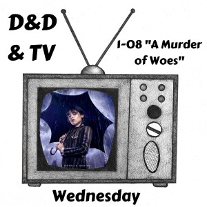 Wednesday - 1-08 ”A Murder of Woes”