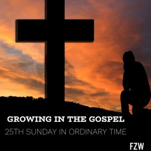 Growing in the Gospel - 25th Sunday in Ordinary Time