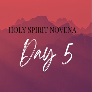 Holy Spirit Novena - Day 5