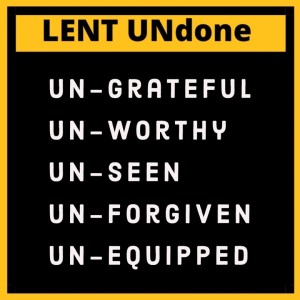 Ash Wednesday: Lent UnDone - Ungrateful
