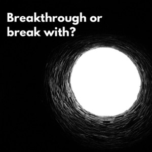 3rd Sunday of Lent - Breakthrough or break with?