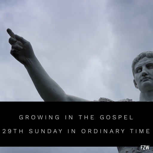 Growing in the Gospel - 29th Sunday in Ordinary Time