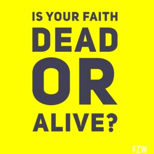 24th Sunday in Ordinary Time - Is your faith dead or alive?