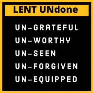 Lent UnDone - Unseen