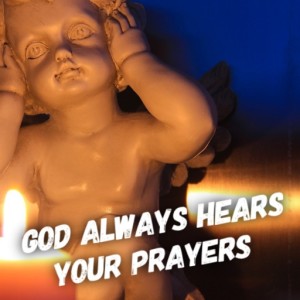 Holy Family Sunday - God always hears your prayers