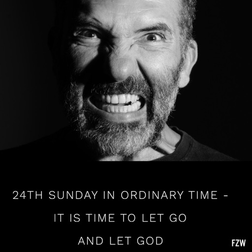 24th Sunday in Ordinary Time - It is time to let go and let God