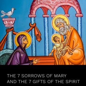 Feast of the Presentation - the 7 Sorrows of Mary and the 7 Gifts of the Holy Spirit