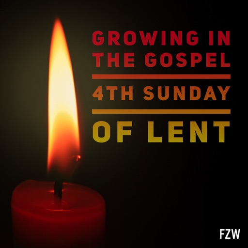 Growing in the Gospel - 4th Sunday of Lent