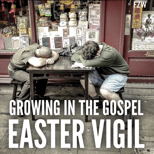 Growing in the Gospel - Easter Vigil