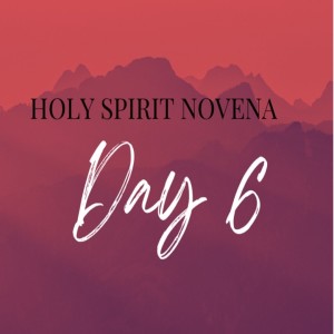 Holy Spirit Novena - Day 6
