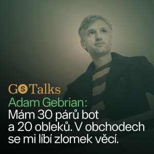 GS Talks #29 - Adam Gebrian: Mám 30 párů bot a 20 obleků. V obchodech se mi líbí zlomek věcí.