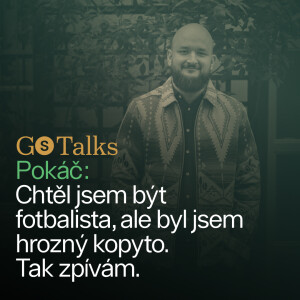 GS Talk #19 - Pokáč: Chtěl jsem být fotbalista,ale byl jsem hrozný kopyto. Tak zpívám.