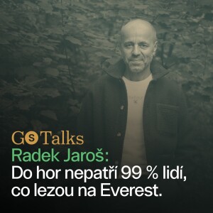 GS Talks #15 - Radek Jaroš: Do hor nepatří 99 % lidí, co lezou na Everest.