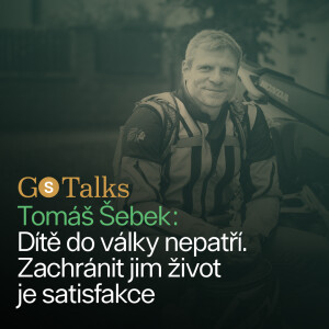 GS Talks #40 Tomáš Šebek: Dítě do války nepatří. Zachránit jim život je satisfakce