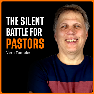 879 - Vern Tompke: The Silent Battles Pastors Face