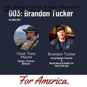 003: Brandon Tucker, Ranger Veteran and World Pull-up Record Holder - Audio