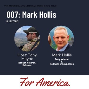 007: Mark Hollis, Army Veteran & Follower of King Jesus