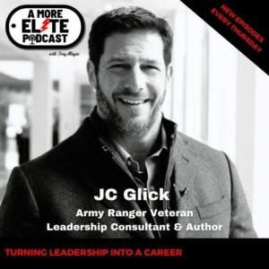 041: JC Glick, Ranger Veteran and Leadership, Strategy, and Culture Advisor - audio only