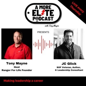 041: JC Glick, Ranger Veteran and Leadership, Strategy, and Culture Advisor