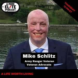 065: Mike Schlitz, Army Ranger Veteran and Veteran Advocate