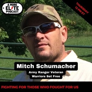 066: Mitch Schumacher, Army Ranger Veteran, Warriors Set Free - Audio only