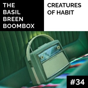 #34 | Creatures of Habit