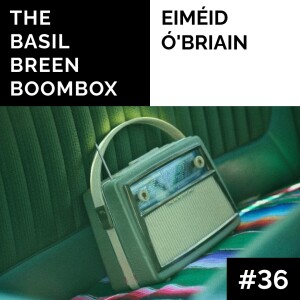 #36 | Eiméid Ó’Briain