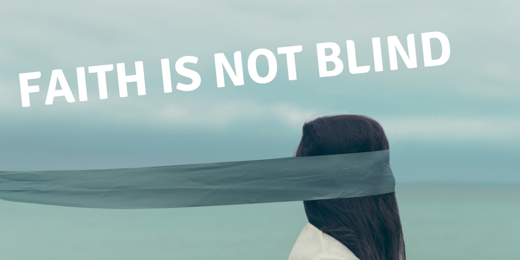 Faith is Not Blind