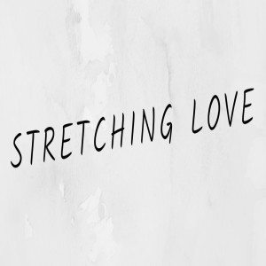 Stretching Love
