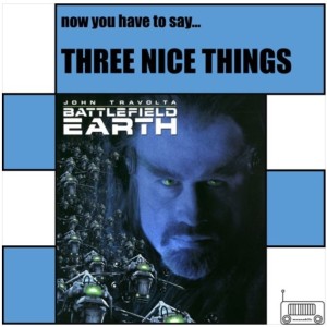 Three Nice Things: Battlefield Earth (With Crystal Storm)
