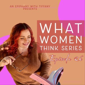 Divine Connections: Navigating Dating Realities in What Women Think with Tiffany Episode 26: