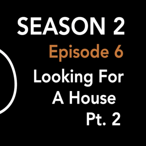 S2 - E6 Pt. 2 | Looking for a House...Still ft Michael’s Mom!