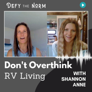 29 Don't Overthink RV Living with Shannon Anne at Fulltiming Family