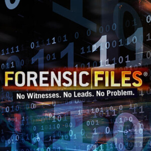 74 - Forensic Files Pt 4
