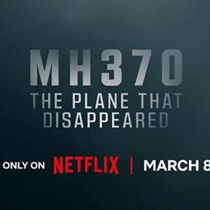 82 - MH370: The Plane That Disappeared